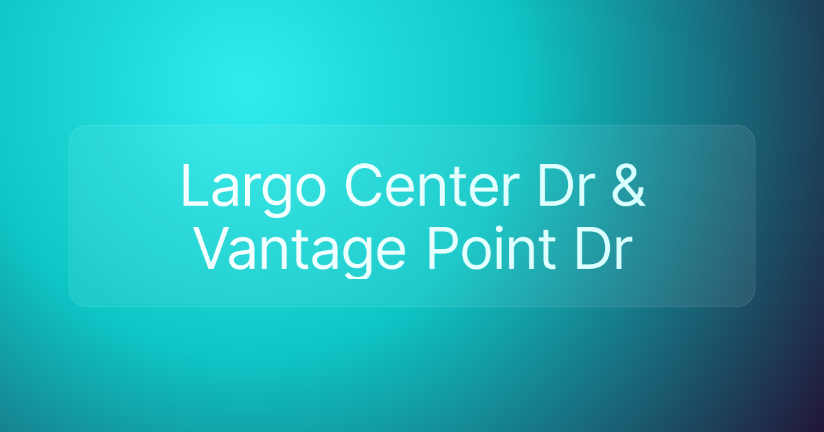Largo Center Dr & Vantage Point Dr