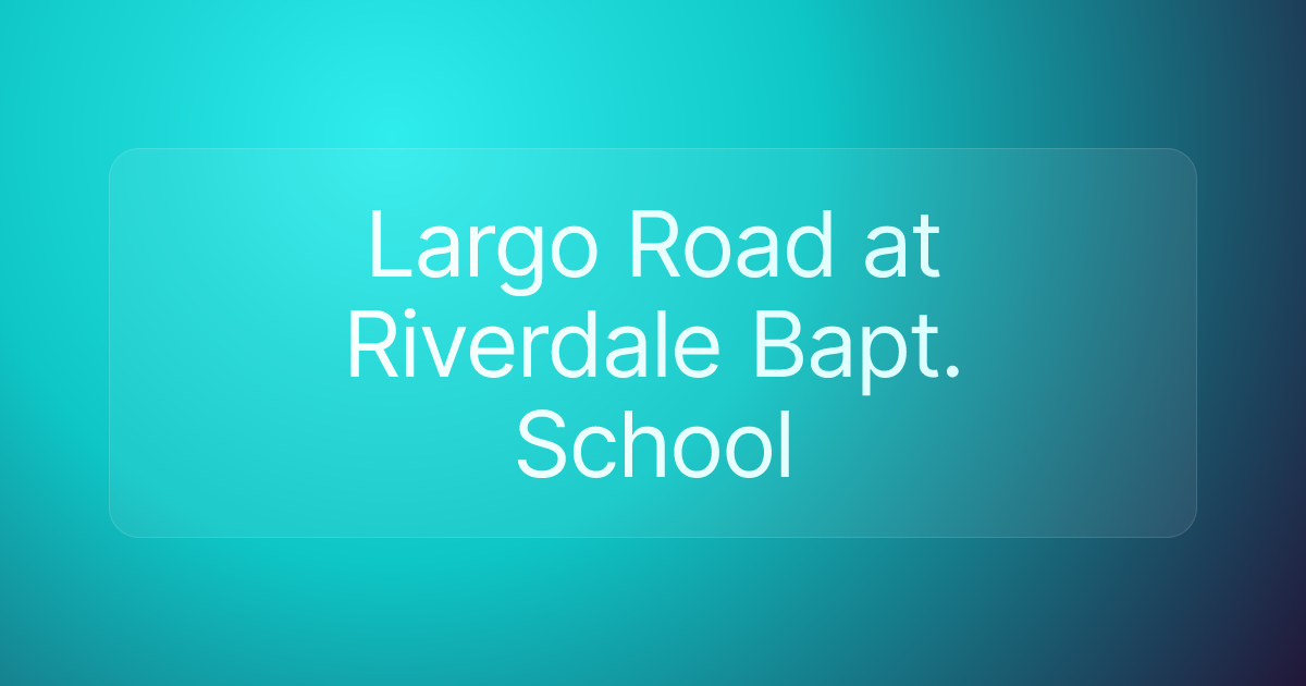 Largo Road at Riverdale Bapt. School
