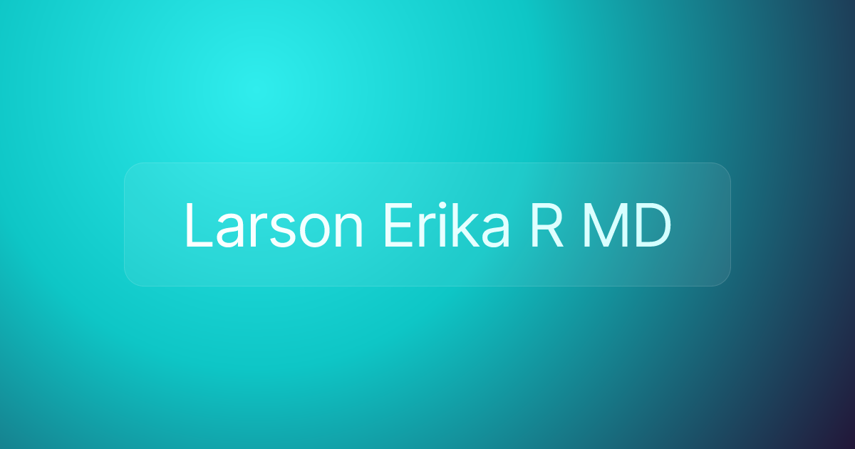 Larson Erika R MD