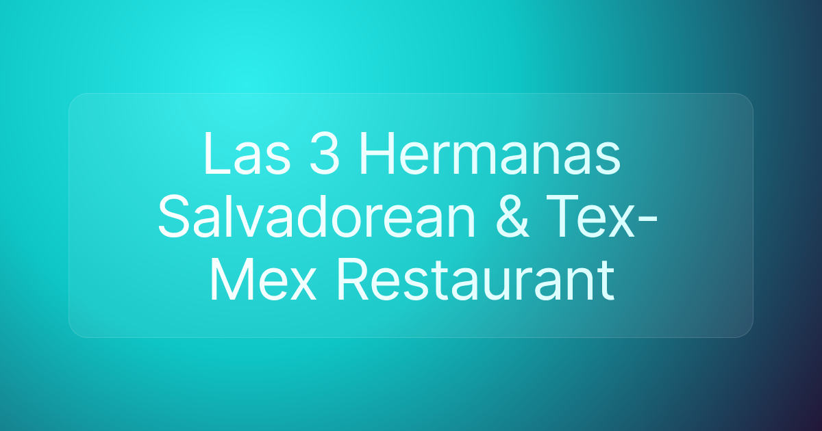 Las 3 Hermanas Salvadorean & Tex-Mex Restaurant