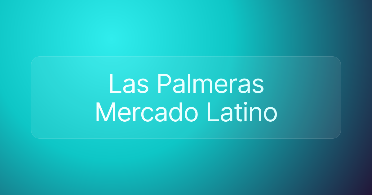Las Palmeras Mercado Latino