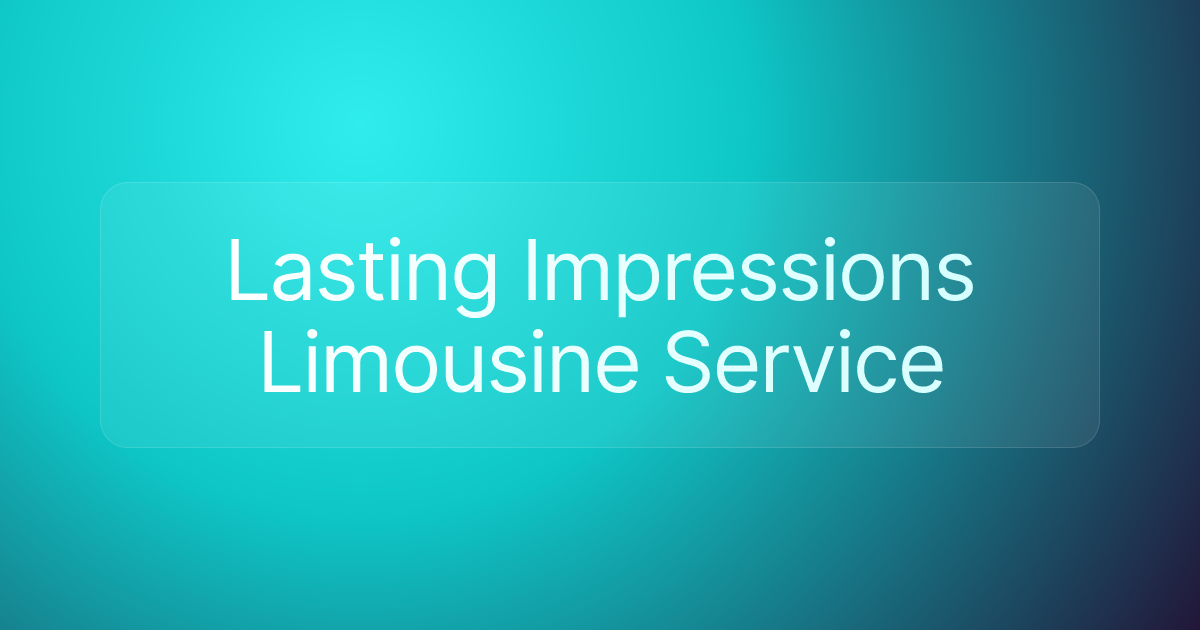 Lasting Impressions Limousine Service