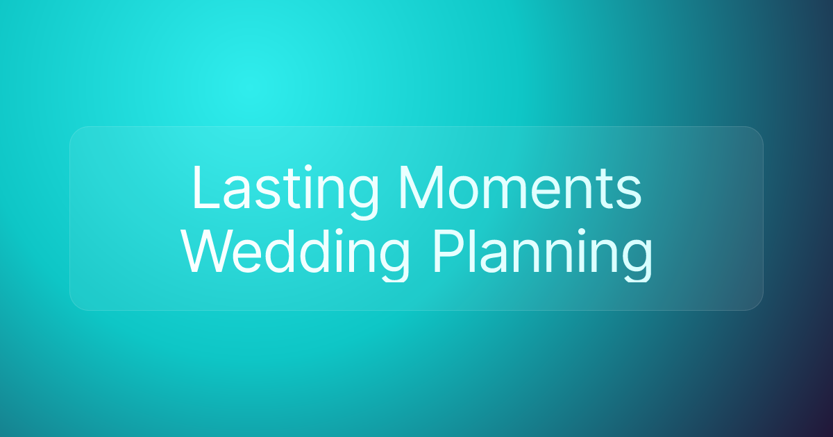 Lasting Moments Wedding Planning