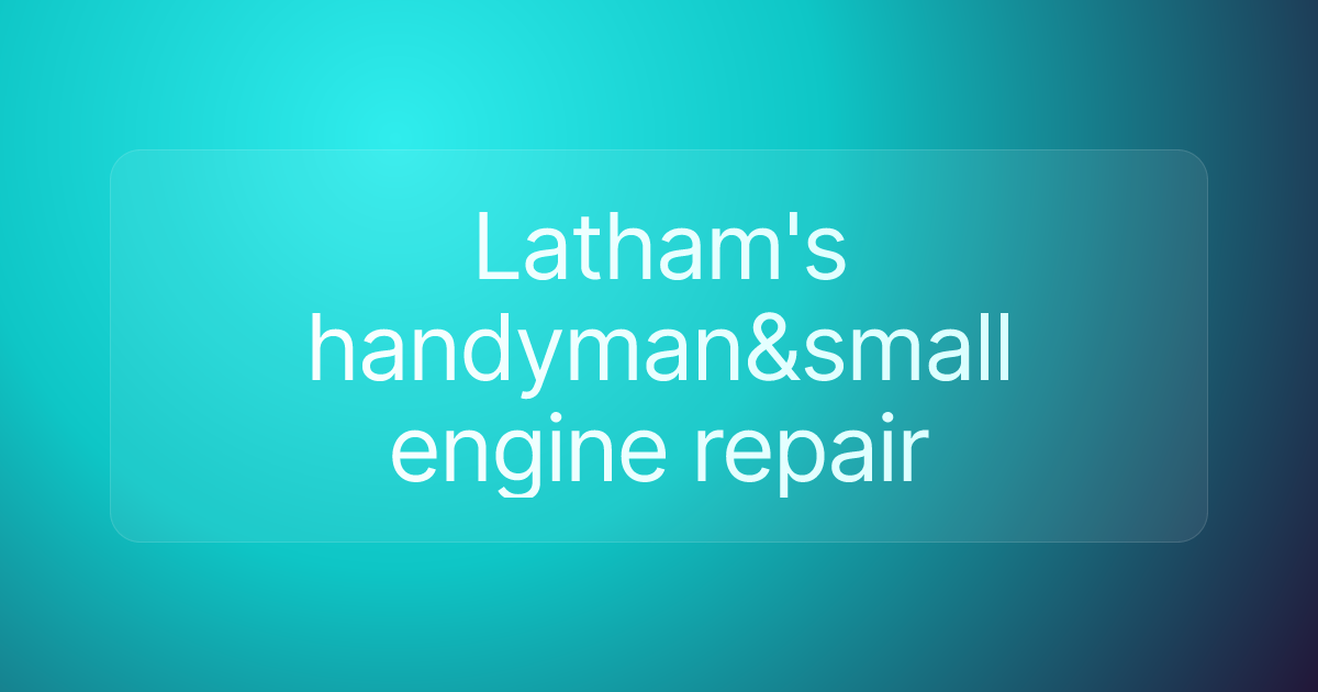 Latham's handyman&small engine repair