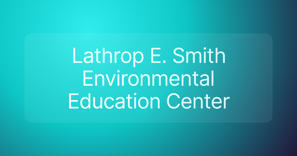 Lathrop E. Smith Environmental Education Center