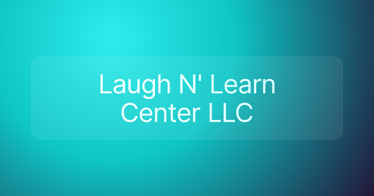 Laugh N' Learn Center LLC