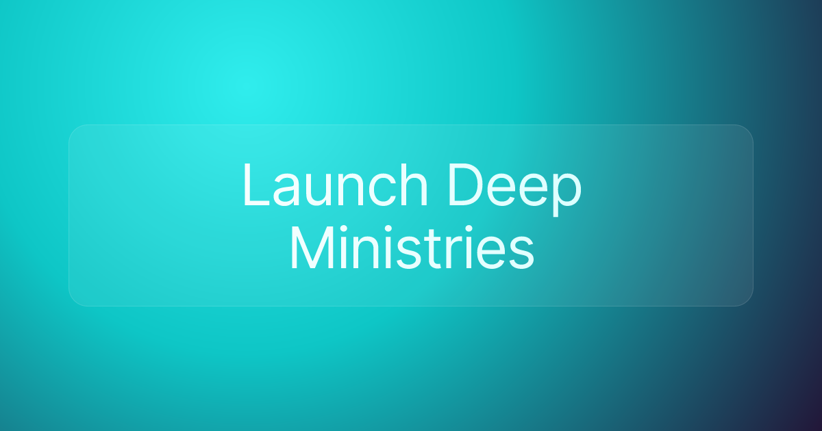 Launch Deep Ministries