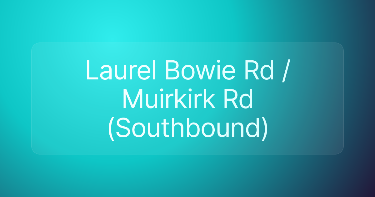Laurel Bowie Rd / Muirkirk Rd (Southbound)