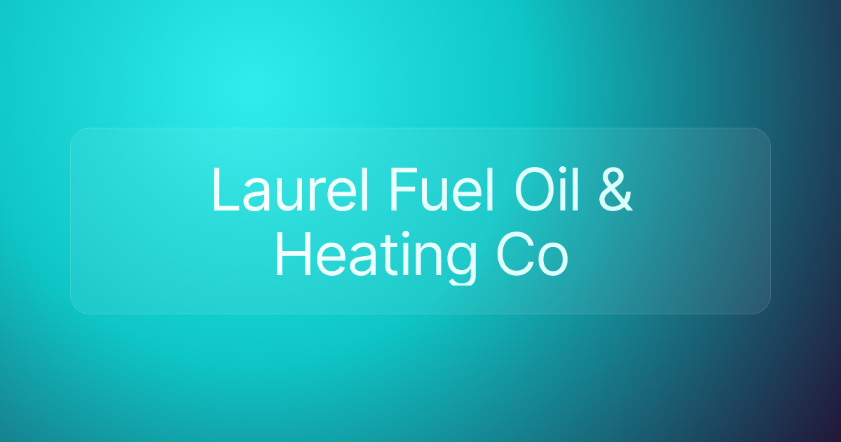 Laurel Fuel Oil & Heating Co