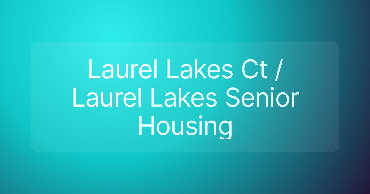 Laurel Lakes Ct / Laurel Lakes Senior Housing