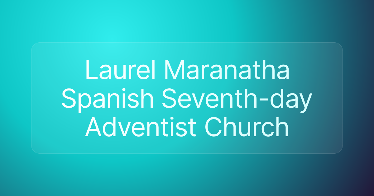 Laurel Maranatha Spanish Seventh-day Adventist Church