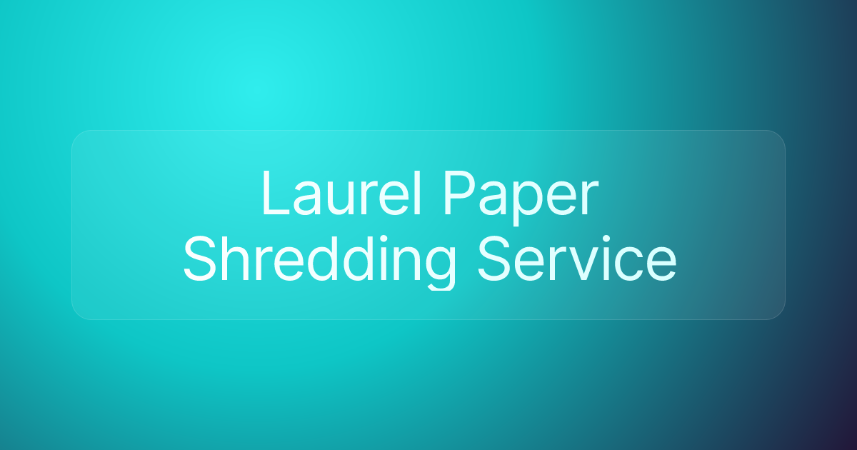 Laurel Paper Shredding Service