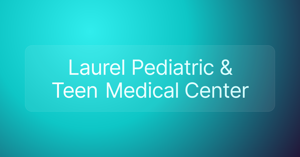 Laurel Pediatric & Teen Medical Center