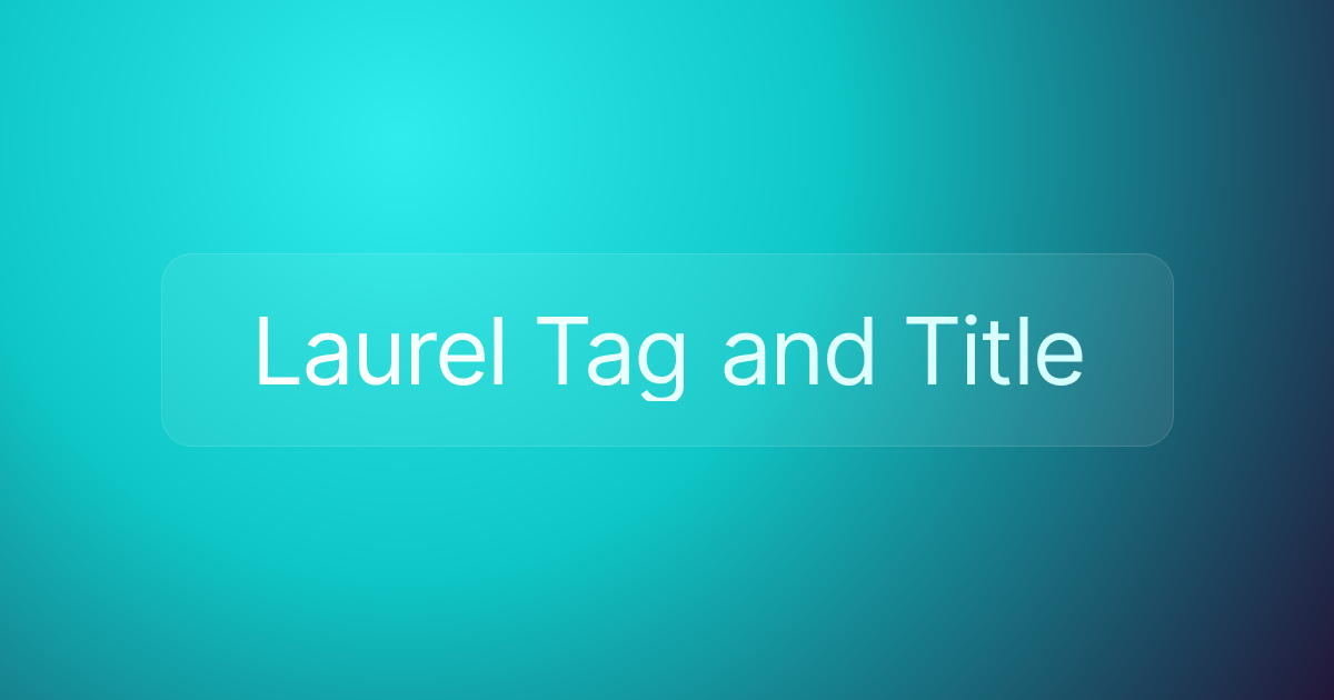 Laurel Tag and Title