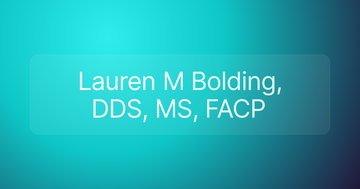 Lauren M Bolding, DDS, MS, FACP