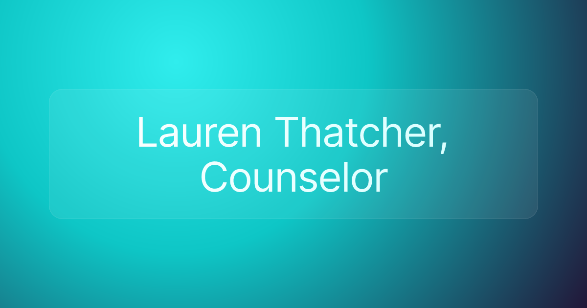 Lauren Thatcher, Counselor