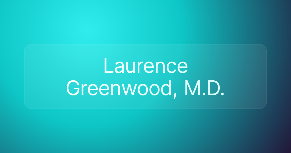Laurence Greenwood, M.D.
