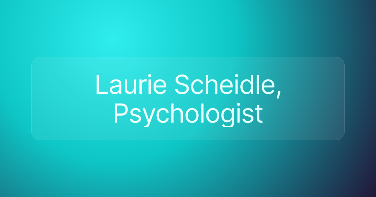 Laurie Scheidle, Psychologist