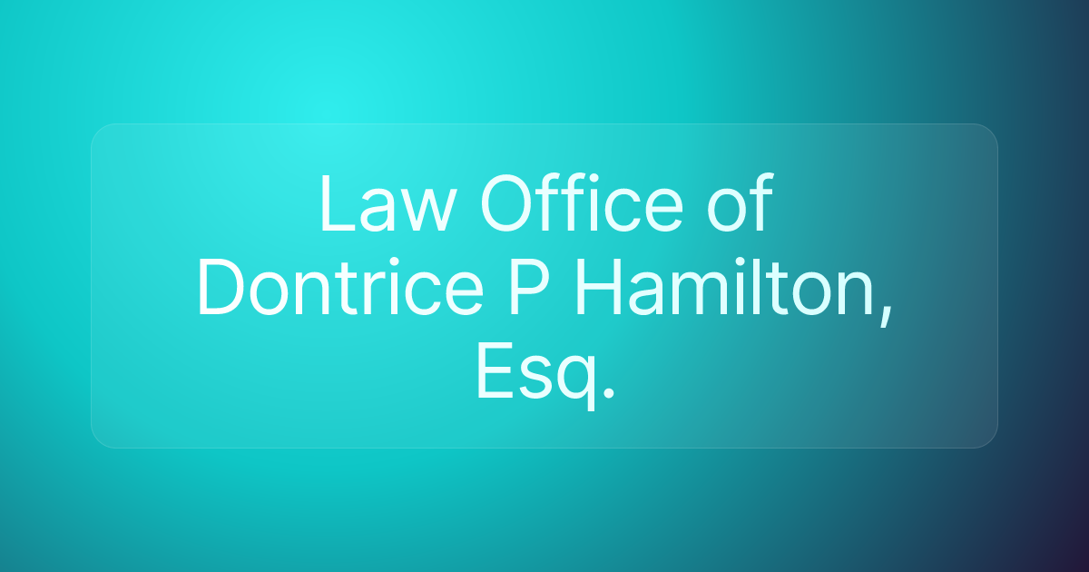 Law Office of Dontrice P Hamilton, Esq.