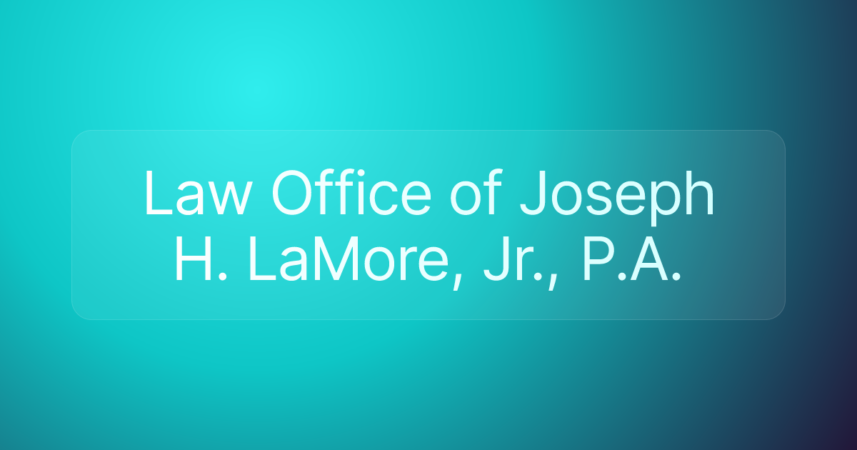 Law Office of Joseph H. LaMore, Jr., P.A.