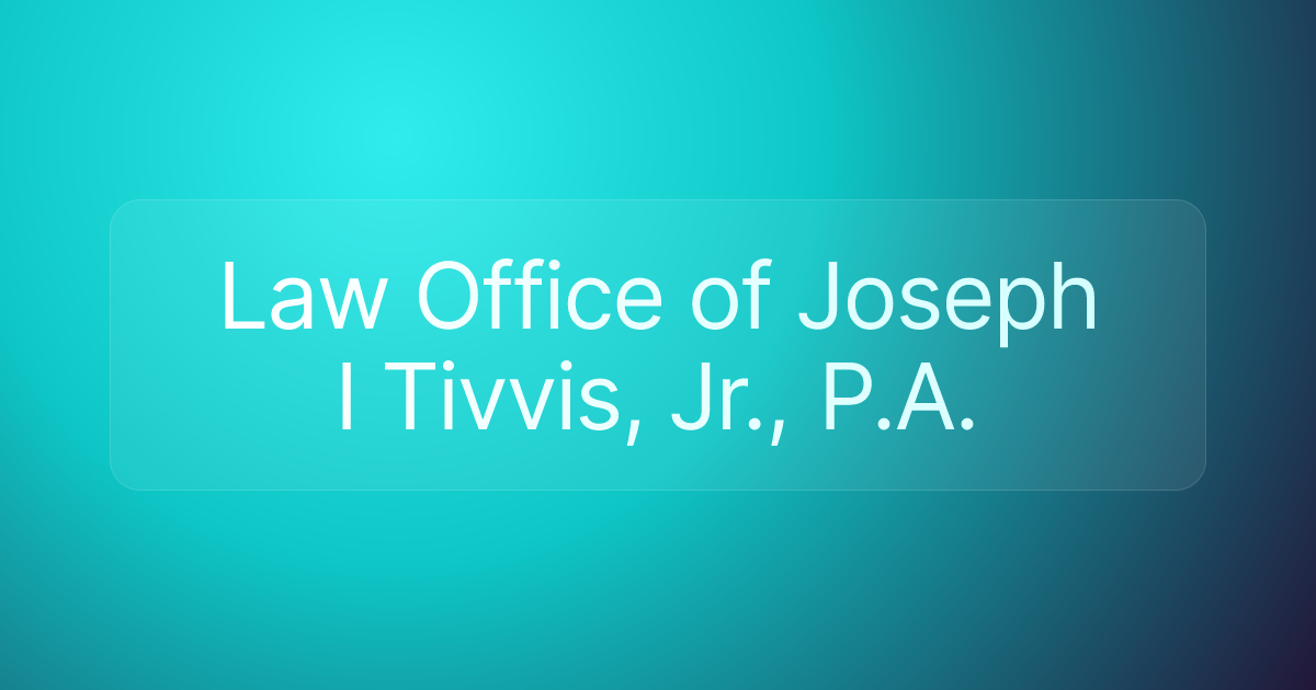 Law Office of Joseph I Tivvis, Jr., P.A.