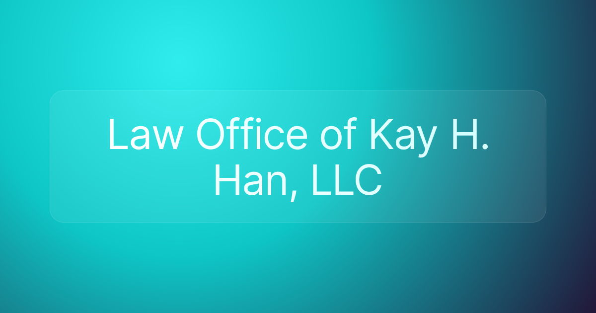 Law Office of Kay H. Han, LLC