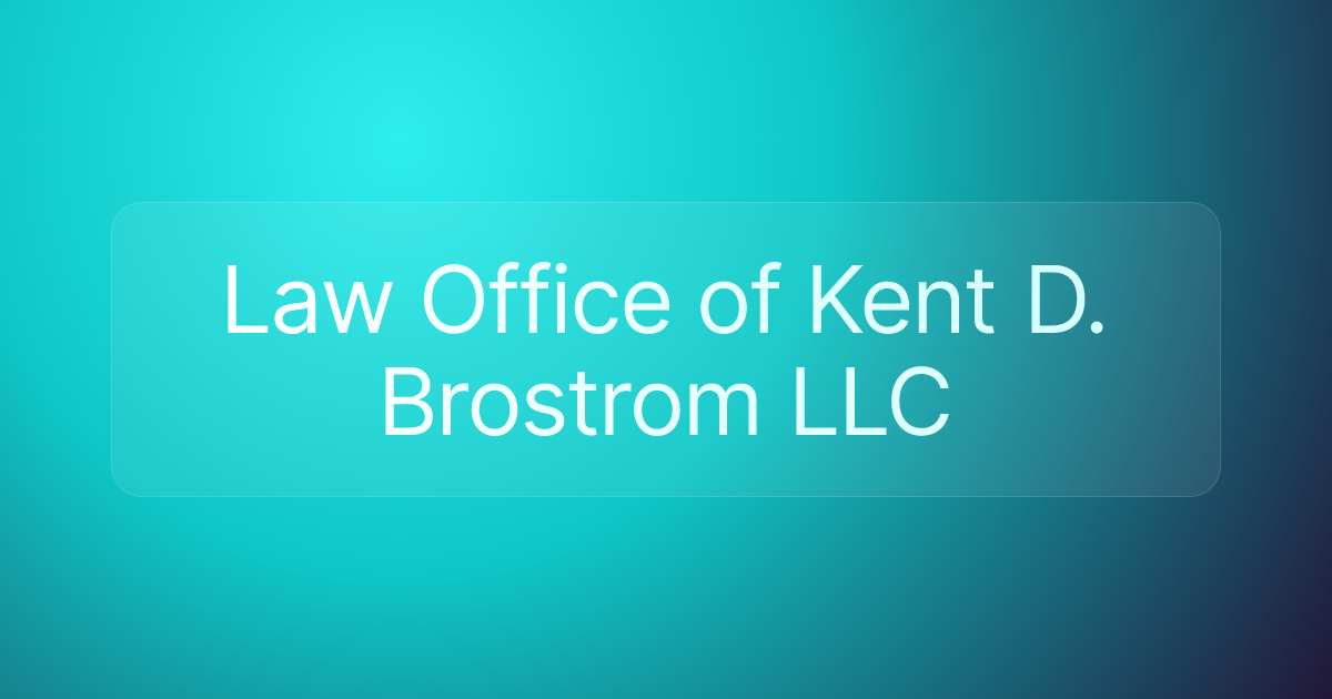Law Office of Kent D. Brostrom LLC