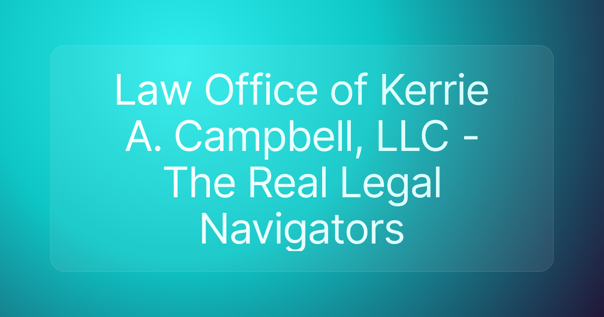 Law Office of Kerrie A. Campbell, LLC - The Real Legal Navigators