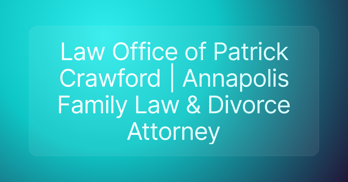 Law Office of Patrick Crawford | Annapolis Family Law & Divorce Attorney