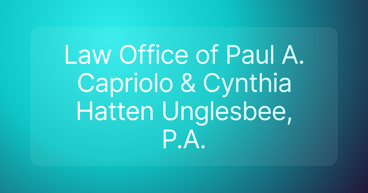 Law Office of Paul A. Capriolo & Cynthia Hatten Unglesbee, P.A.
