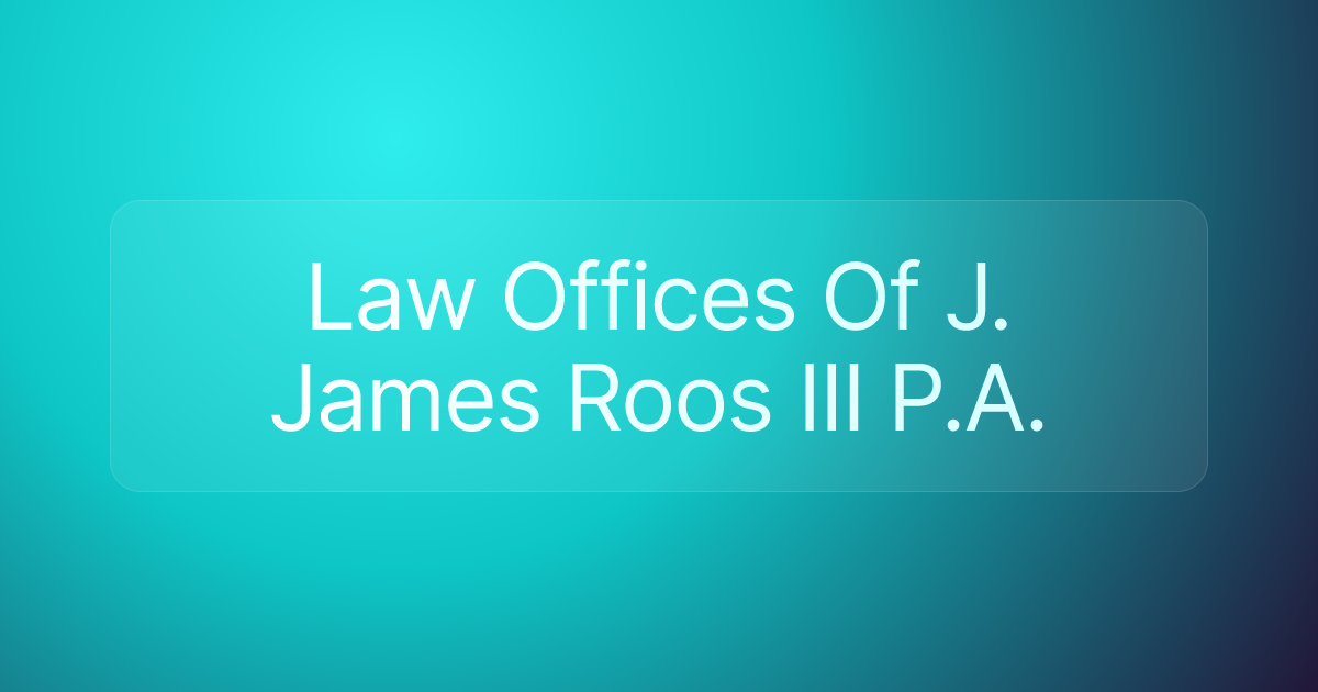 Law Offices Of J. James Roos III P.A.