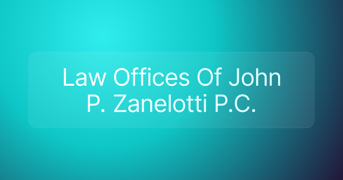 Law Offices Of John P. Zanelotti P.C.