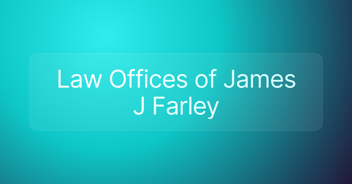 Law Offices of James J Farley