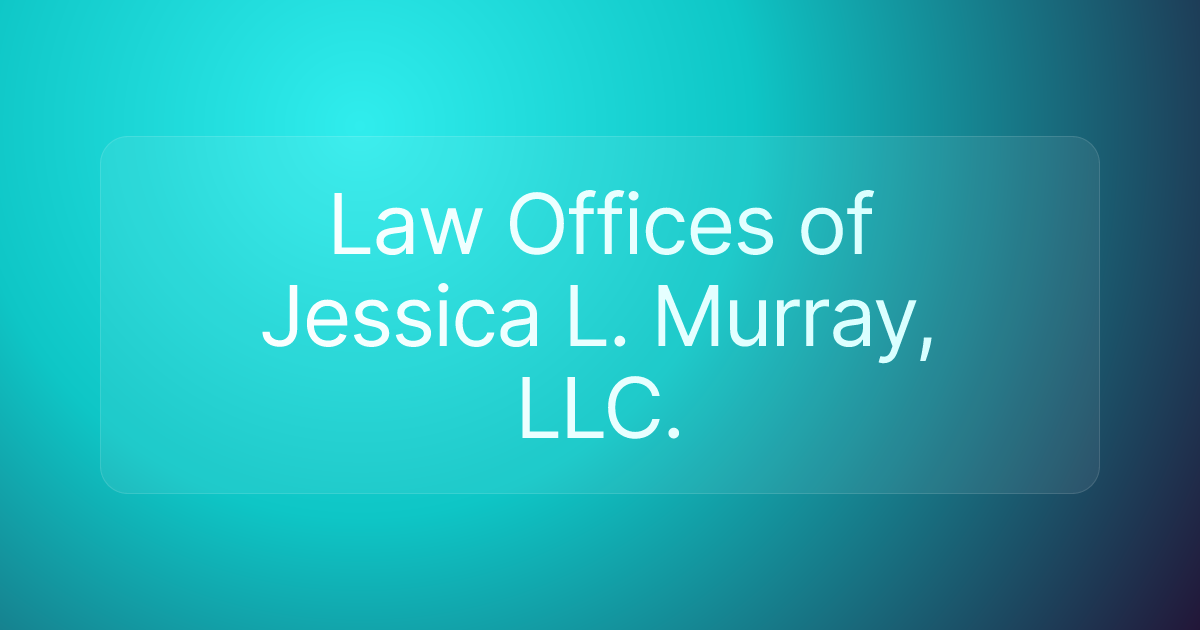 Law Offices of Jessica L. Murray, LLC.