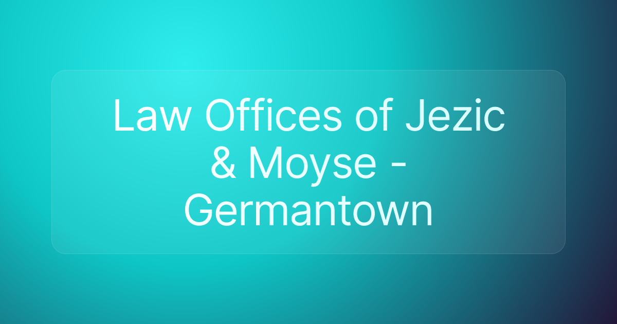 Law Offices of Jezic & Moyse - Germantown