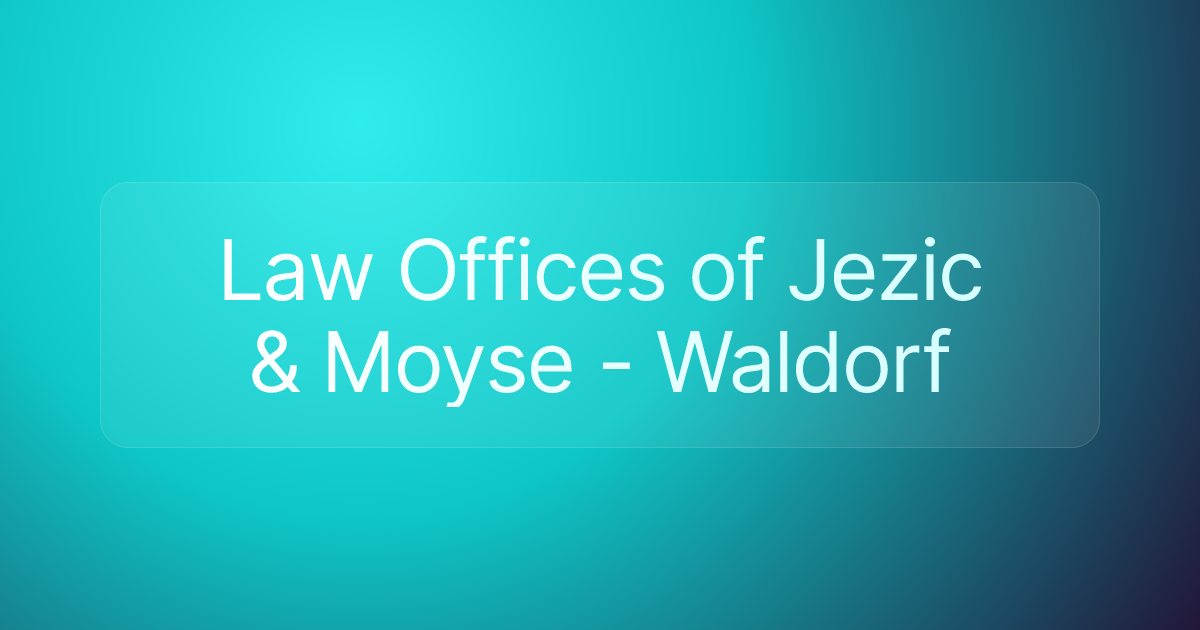 Law Offices of Jezic & Moyse - Waldorf