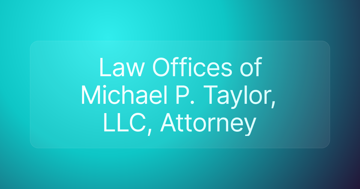 Law Offices of Michael P. Taylor, LLC, Attorney