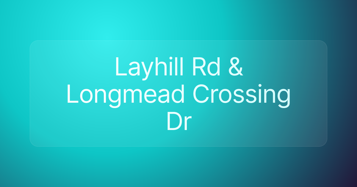 Layhill Rd & Longmead Crossing Dr