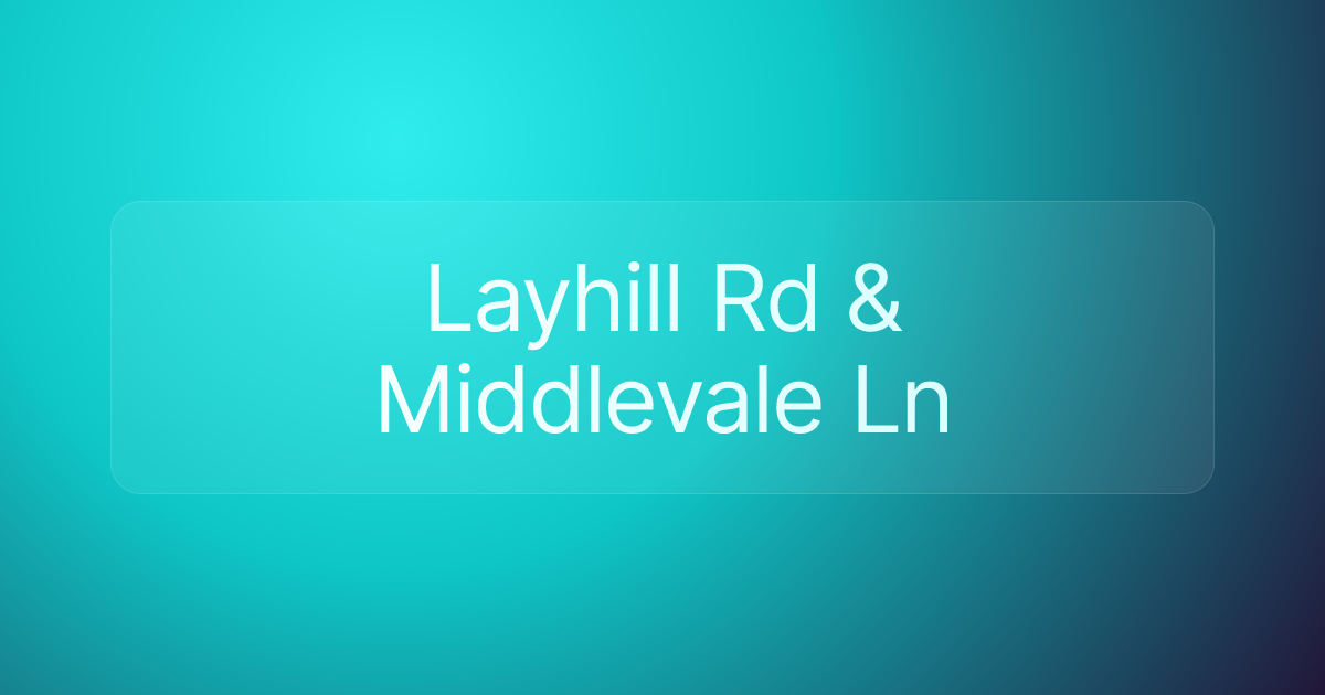 Layhill Rd & Middlevale Ln