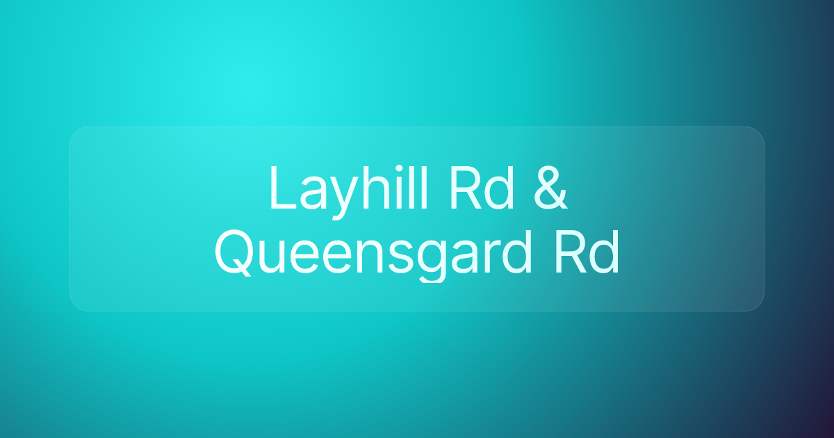 Layhill Rd & Queensgard Rd