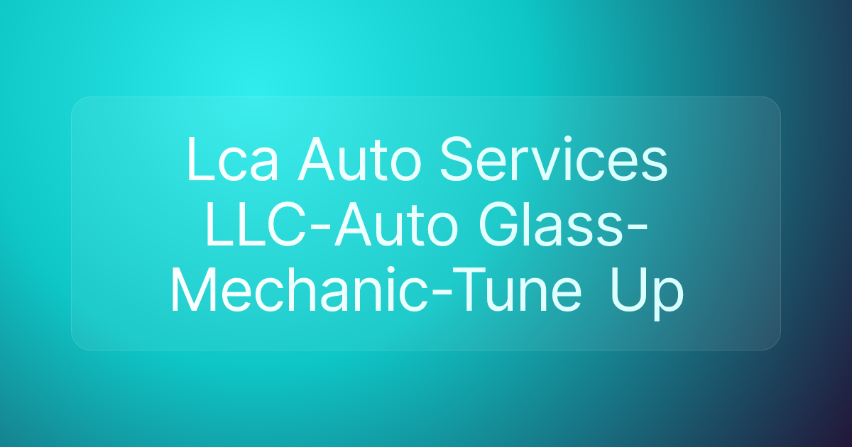 Lca Auto Services LLC-Auto Glass-Mechanic-Tune Up