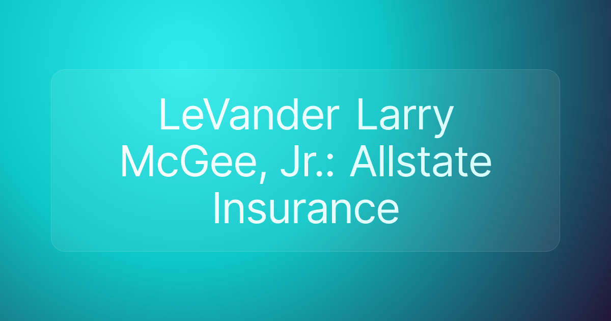 LeVander Larry McGee, Jr.: Allstate Insurance