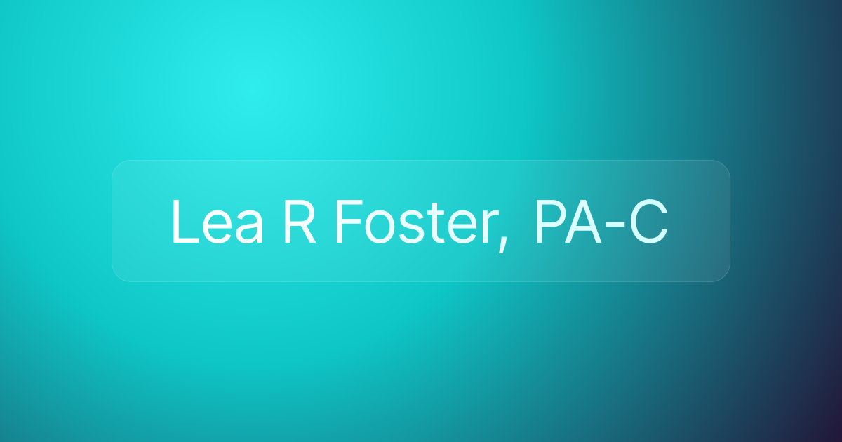 Lea R Foster, PA-C