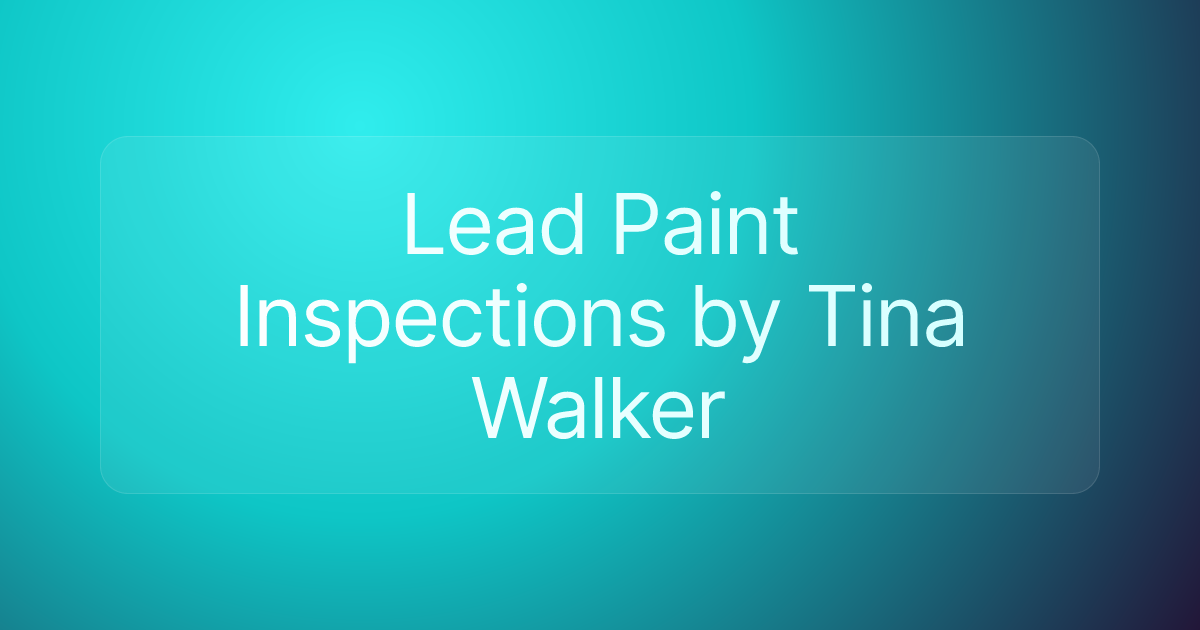 Lead Paint Inspections by Tina Walker