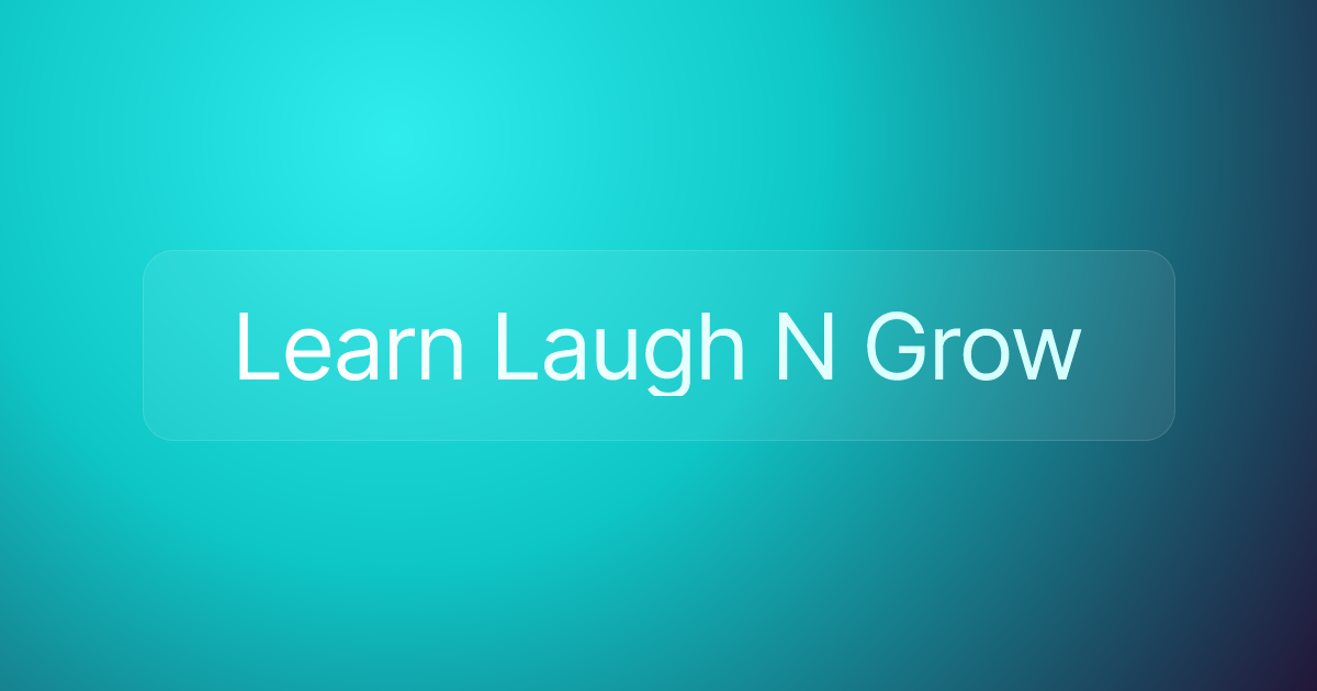 Learn Laugh N Grow