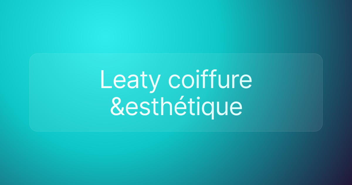 Leaty coiffure &esthétique