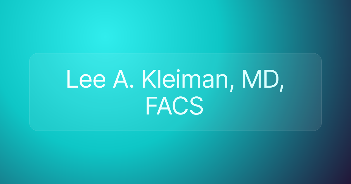 Lee A. Kleiman, MD, FACS