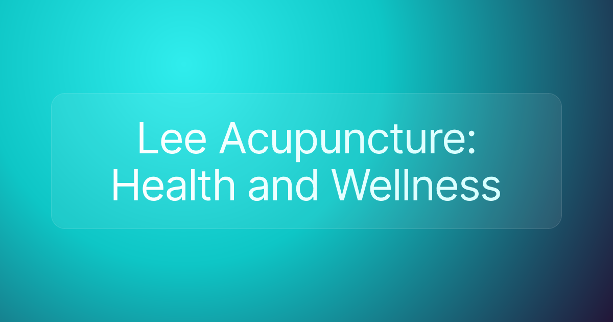 Lee Acupuncture: Health and Wellness