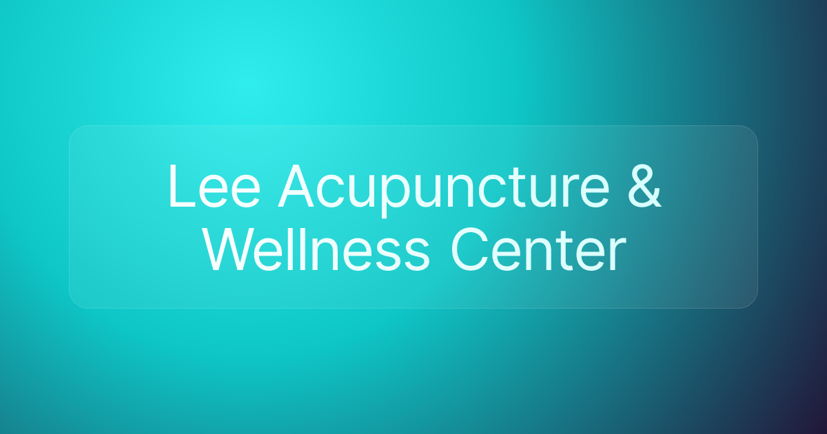 Lee Acupuncture & Wellness Center
