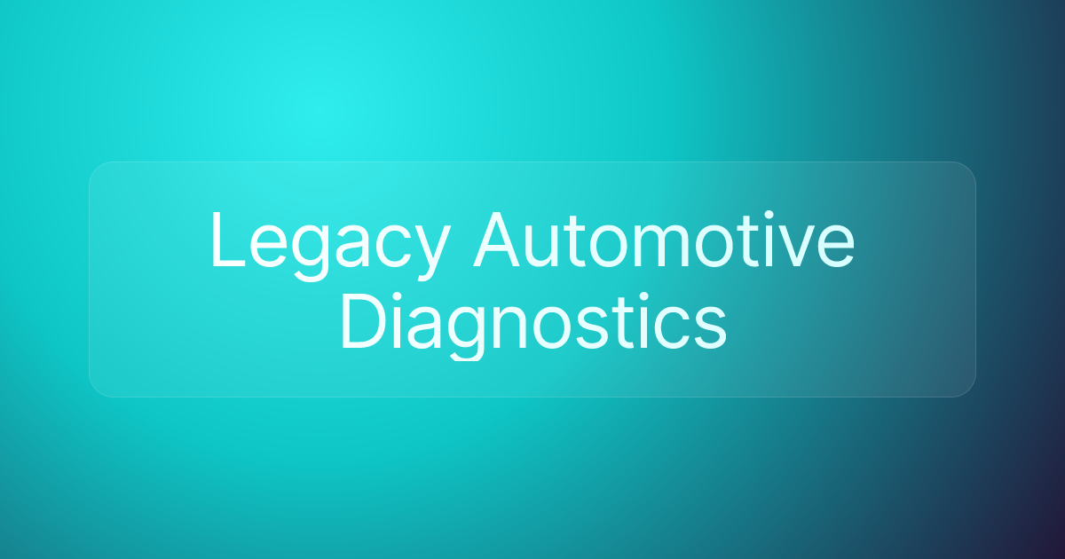 Legacy Automotive Diagnostics